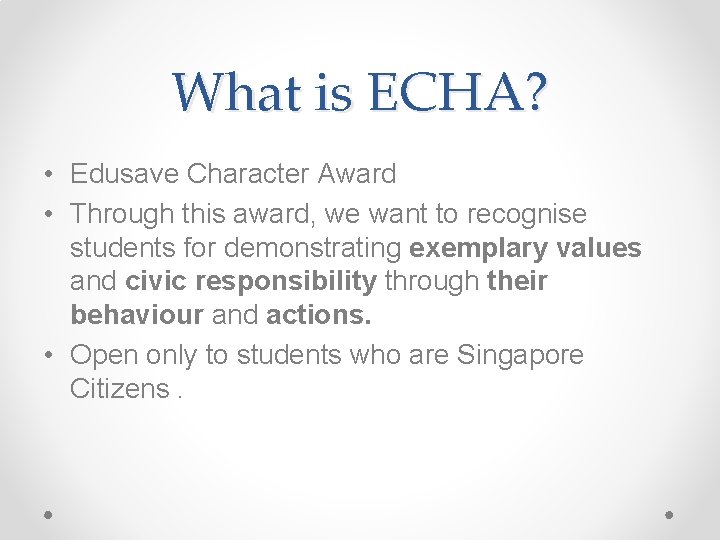 What is ECHA? • Edusave Character Award • Through this award, we want to