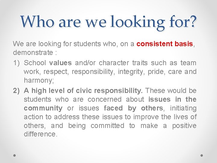 Who are we looking for? We are looking for students who, on a consistent