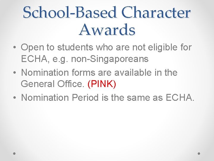 School-Based Character Awards • Open to students who are not eligible for ECHA, e.