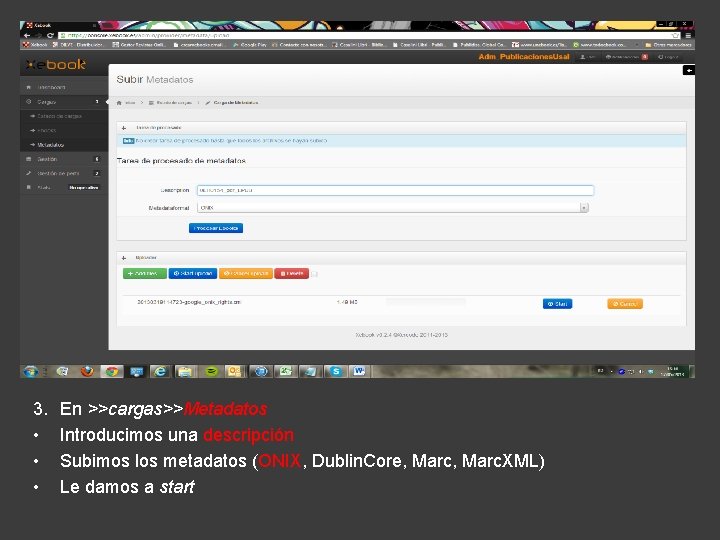 3. • • • En >>cargas>>Metadatos Introducimos una descripción Subimos los metadatos (ONIX, Dublin.