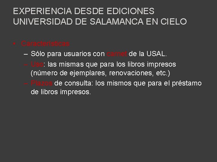 EXPERIENCIA DESDE EDICIONES UNIVERSIDAD DE SALAMANCA EN CIELO • Características – Sólo para usuarios