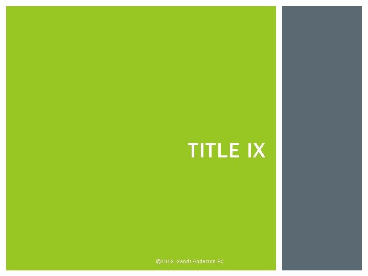 TITLE IX © 2018 -Sands Anderson PC 