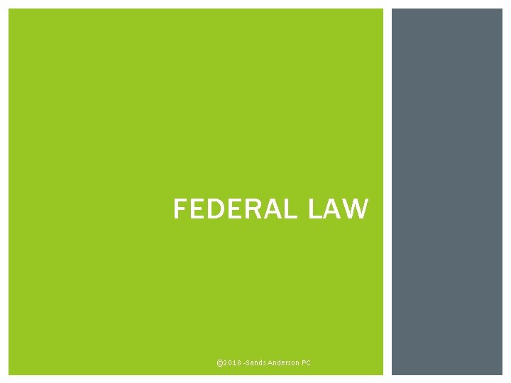 FEDERAL LAW © 2018 -Sands Anderson PC 
