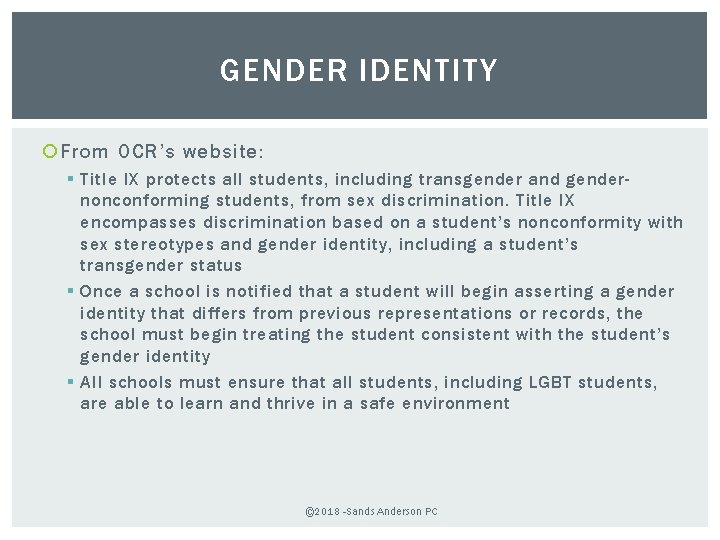 GENDER IDENTITY From OCR’s website: § Title IX protects all students, including transgender and