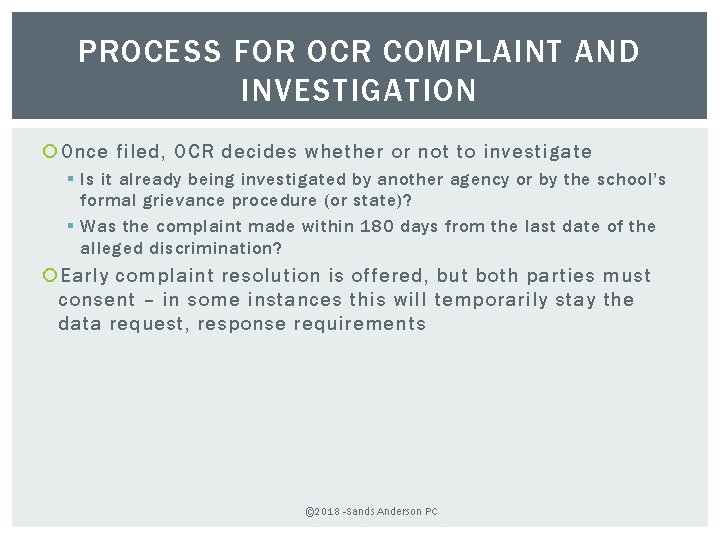 PROCESS FOR OCR COMPLAINT AND INVESTIGATION Once filed, OCR decides whether or not to