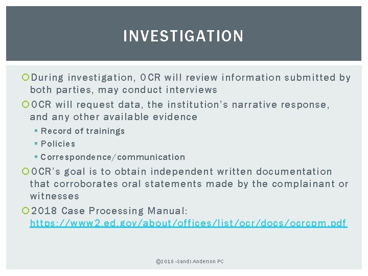 INVESTIGATION During investigation, OCR will review information submitted by both parties, may conduct interviews