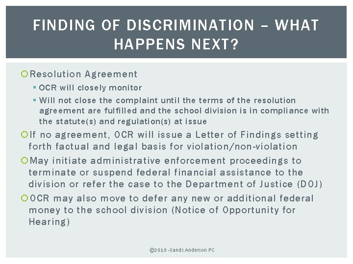 FINDING OF DISCRIMINATION – WHAT HAPPENS NEXT? Resolution Agreement § OCR will closely monitor