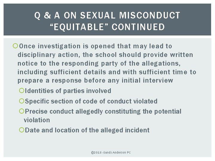 Q & A ON SEXUAL MISCONDUCT “EQUITABLE” CONTINUED Once investigation is opened that may