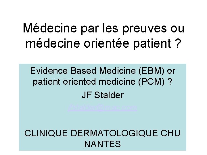 Médecine par les preuves ou médecine orientée patient ? Evidence Based Medicine (EBM) or