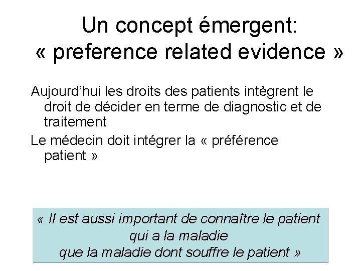 Un concept émergent: « preference related evidence » Aujourd’hui les droits des patients intègrent