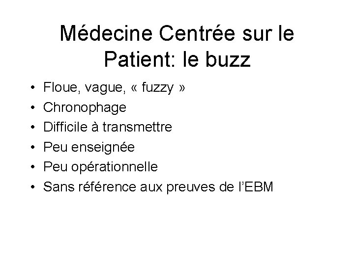 Médecine Centrée sur le Patient: le buzz • • • Floue, vague, « fuzzy