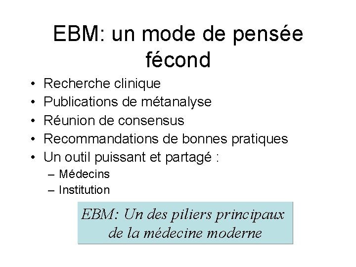 EBM: un mode de pensée fécond • • • Recherche clinique Publications de métanalyse