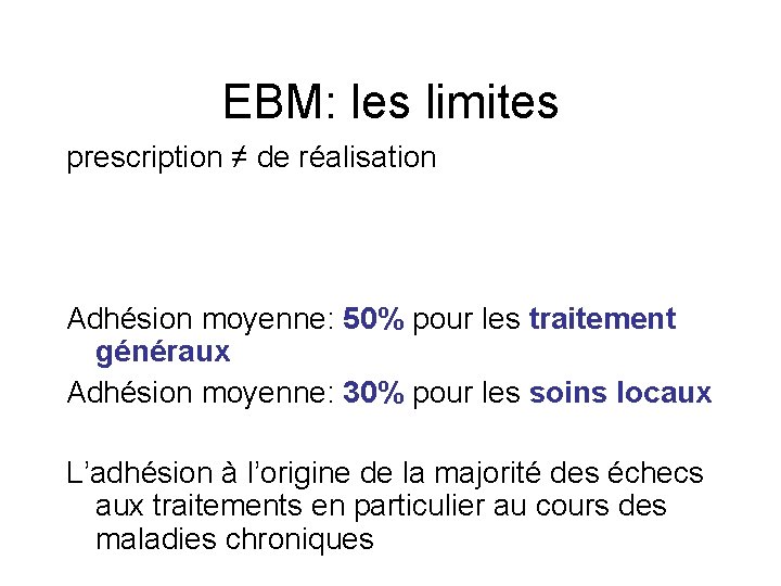 EBM: les limites prescription ≠ de réalisation Adhésion moyenne: 50% pour les traitement généraux