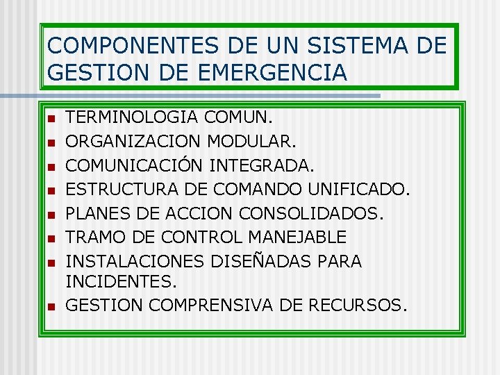 COMPONENTES DE UN SISTEMA DE GESTION DE EMERGENCIA n n n n TERMINOLOGIA COMUN.