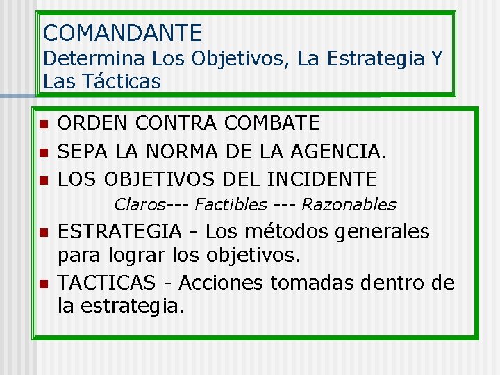 COMANDANTE Determina Los Objetivos, La Estrategia Y Las Tácticas n n n ORDEN CONTRA