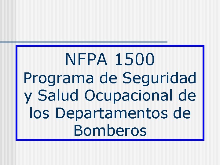 NFPA 1500 Programa de Seguridad y Salud Ocupacional de los Departamentos de Bomberos 