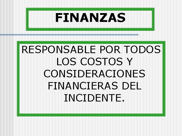 FINANZAS RESPONSABLE POR TODOS LOS COSTOS Y CONSIDERACIONES FINANCIERAS DEL INCIDENTE. 