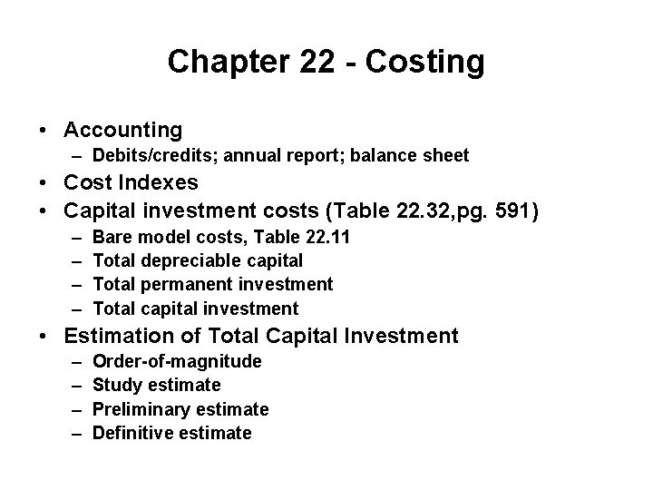 Chapter 22 - Costing • Accounting – Debits/credits; annual report; balance sheet • Cost