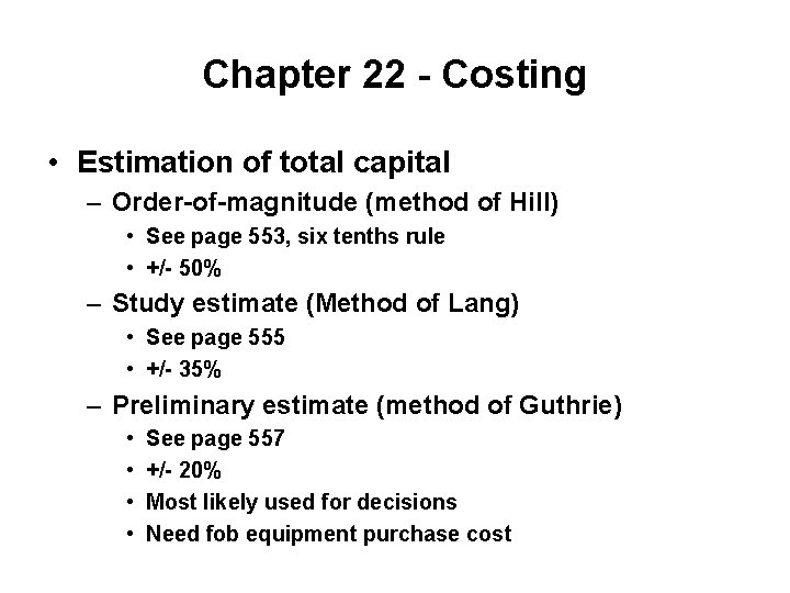 Chapter 22 - Costing • Estimation of total capital – Order-of-magnitude (method of Hill)