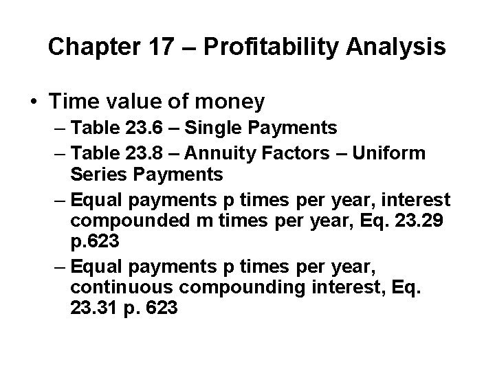 Chapter 17 – Profitability Analysis • Time value of money – Table 23. 6