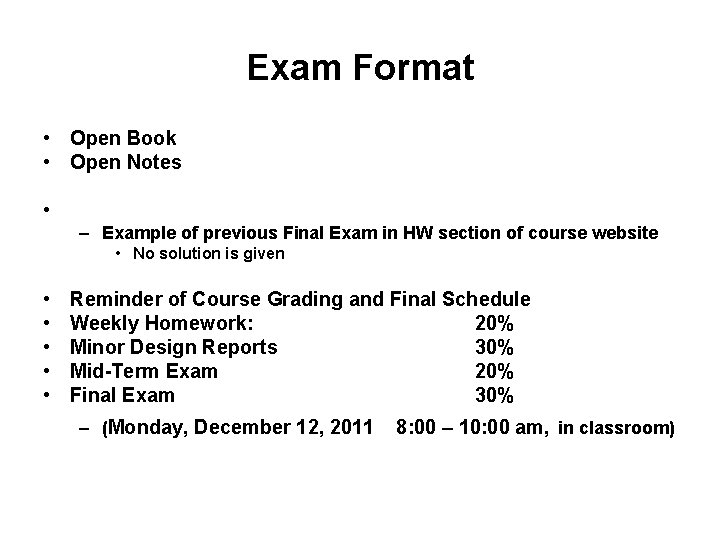 Exam Format • Open Book • Open Notes • – Example of previous Final