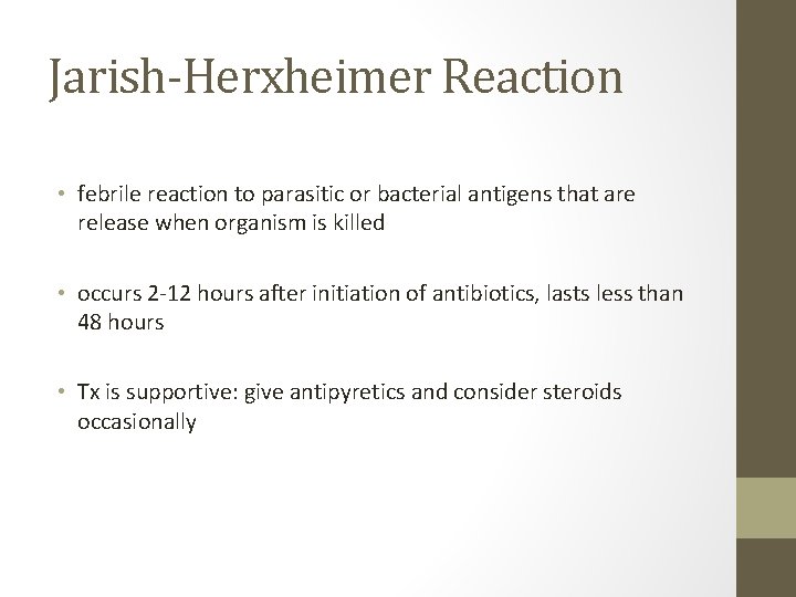 Jarish-Herxheimer Reaction • febrile reaction to parasitic or bacterial antigens that are release when Jarish-Herxheimer Reaction • febrile reaction to parasitic or bacterial antigens that are release when