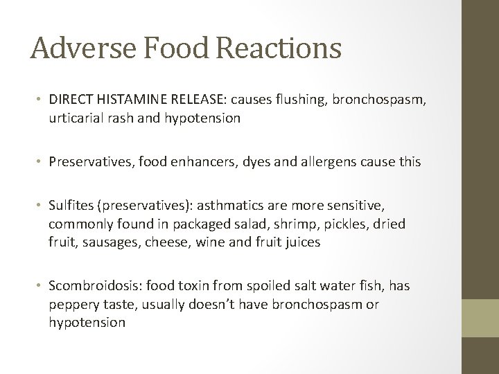 Adverse Food Reactions • DIRECT HISTAMINE RELEASE: causes flushing, bronchospasm, urticarial rash and hypotension Adverse Food Reactions • DIRECT HISTAMINE RELEASE: causes flushing, bronchospasm, urticarial rash and hypotension