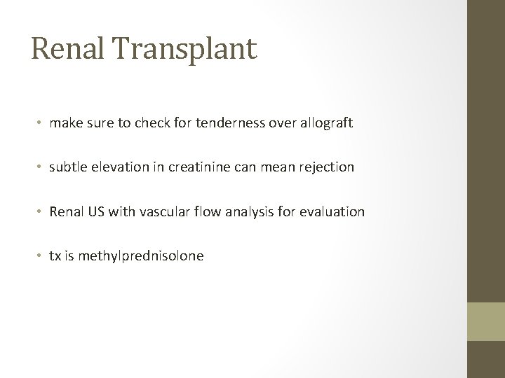 Renal Transplant • make sure to check for tenderness over allograft • subtle elevation Renal Transplant • make sure to check for tenderness over allograft • subtle elevation