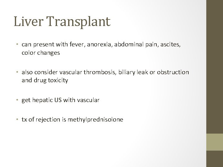Liver Transplant • can present with fever, anorexia, abdominal pain, ascites, color changes • Liver Transplant • can present with fever, anorexia, abdominal pain, ascites, color changes •