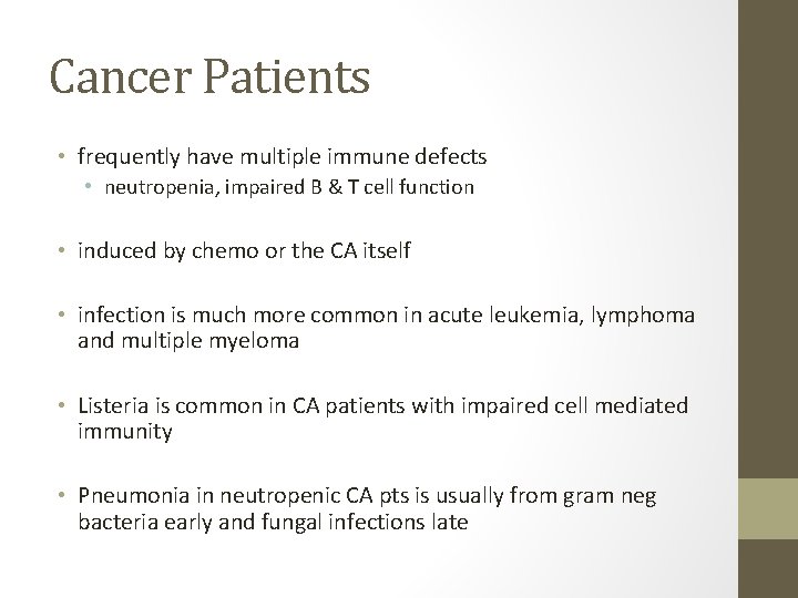 Cancer Patients • frequently have multiple immune defects • neutropenia, impaired B & T Cancer Patients • frequently have multiple immune defects • neutropenia, impaired B & T