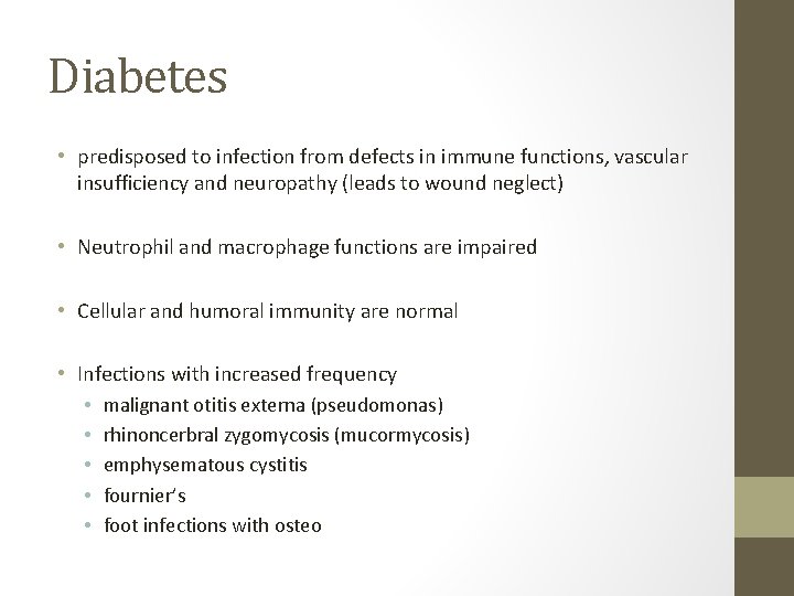 Diabetes • predisposed to infection from defects in immune functions, vascular insufficiency and neuropathy Diabetes • predisposed to infection from defects in immune functions, vascular insufficiency and neuropathy