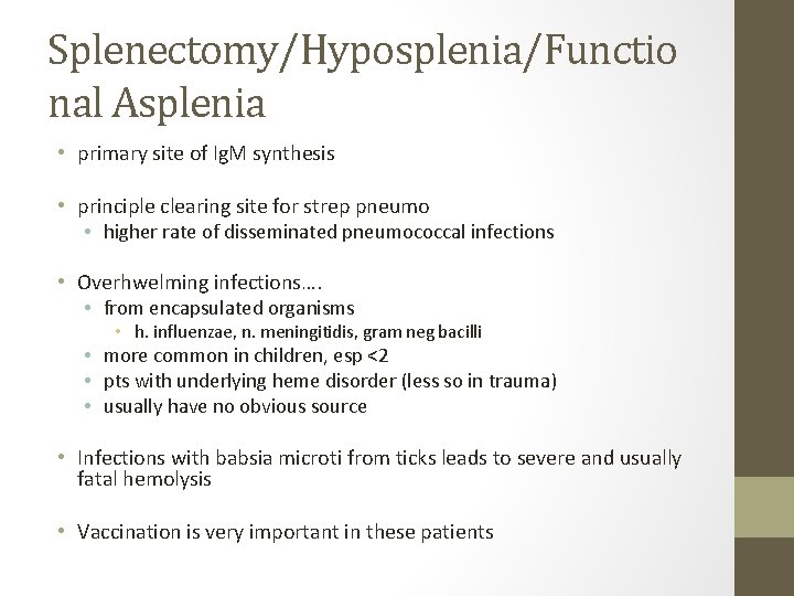 Splenectomy/Hyposplenia/Functio nal Asplenia • primary site of Ig. M synthesis • principle clearing site Splenectomy/Hyposplenia/Functio nal Asplenia • primary site of Ig. M synthesis • principle clearing site