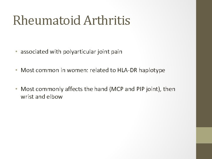 Rheumatoid Arthritis • associated with polyarticular joint pain • Most common in women: related Rheumatoid Arthritis • associated with polyarticular joint pain • Most common in women: related