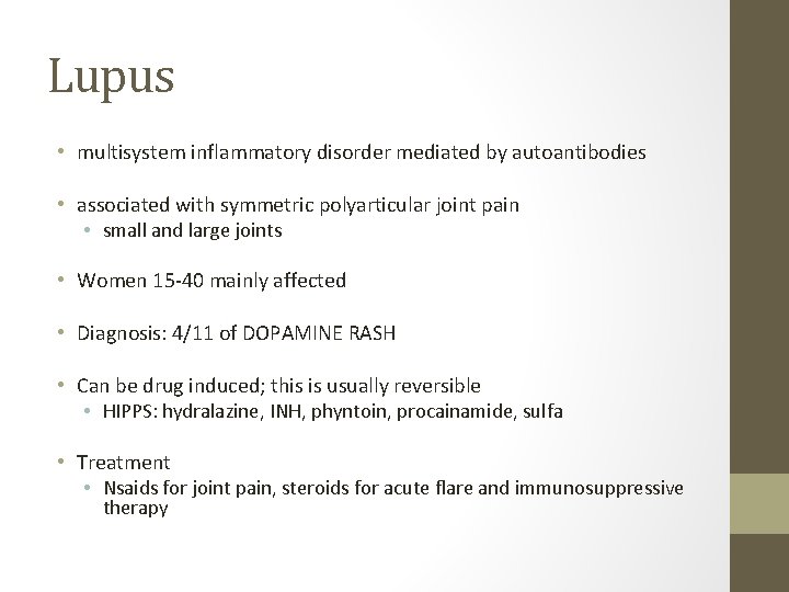 Lupus • multisystem inflammatory disorder mediated by autoantibodies • associated with symmetric polyarticular joint Lupus • multisystem inflammatory disorder mediated by autoantibodies • associated with symmetric polyarticular joint