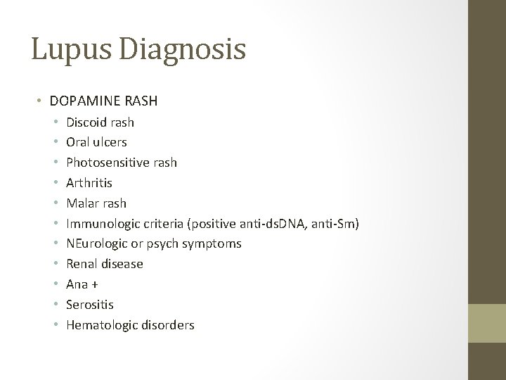 Lupus Diagnosis • DOPAMINE RASH • • • Discoid rash Oral ulcers Photosensitive rash Lupus Diagnosis • DOPAMINE RASH • • • Discoid rash Oral ulcers Photosensitive rash