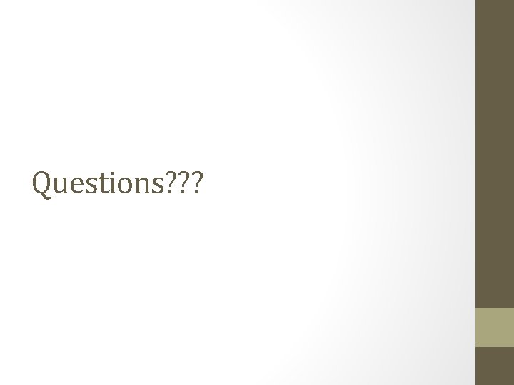 Questions? ? ? Questions? ? ?