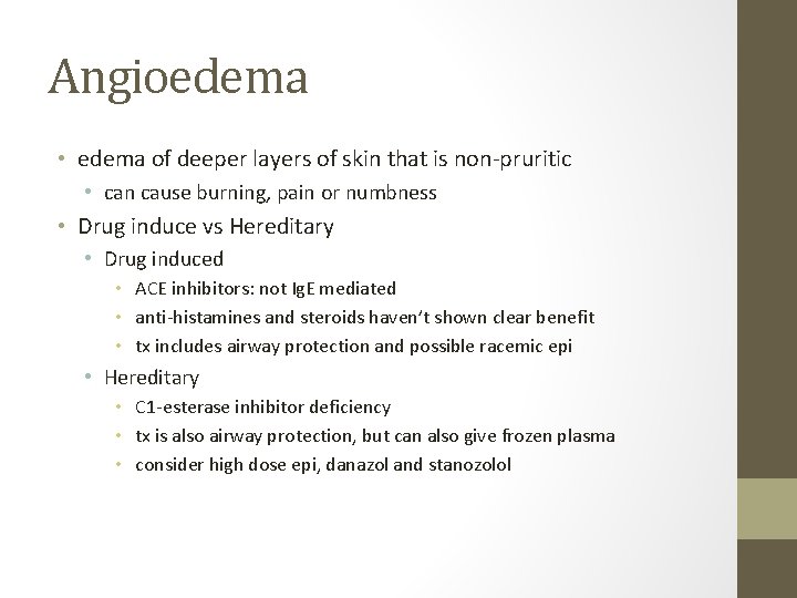 Angioedema • edema of deeper layers of skin that is non-pruritic • can cause Angioedema • edema of deeper layers of skin that is non-pruritic • can cause