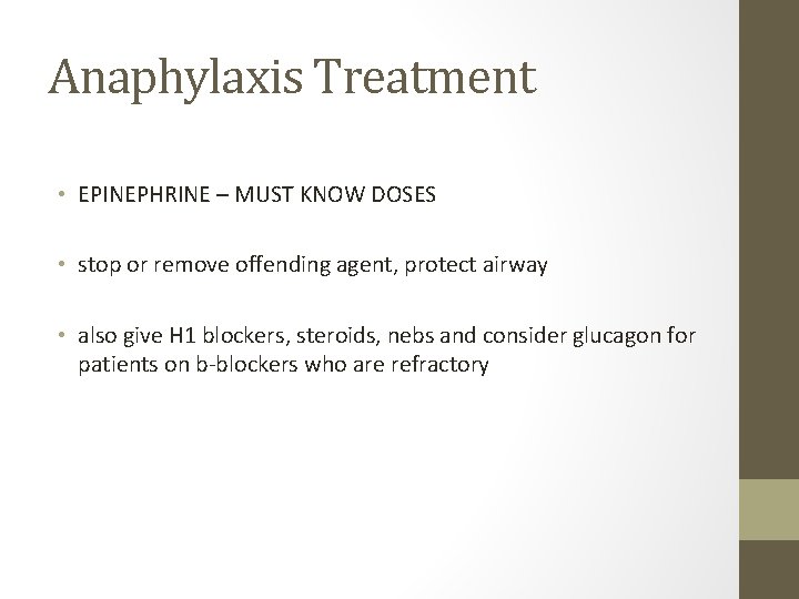 Anaphylaxis Treatment • EPINEPHRINE – MUST KNOW DOSES • stop or remove offending agent, Anaphylaxis Treatment • EPINEPHRINE – MUST KNOW DOSES • stop or remove offending agent,