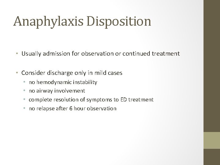 Anaphylaxis Disposition • Usually admission for observation or continued treatment • Consider discharge only Anaphylaxis Disposition • Usually admission for observation or continued treatment • Consider discharge only