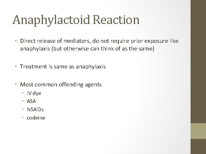 Anaphylactoid Reaction • Direct release of mediators, do not require prior exposure like anaphylaxis Anaphylactoid Reaction • Direct release of mediators, do not require prior exposure like anaphylaxis