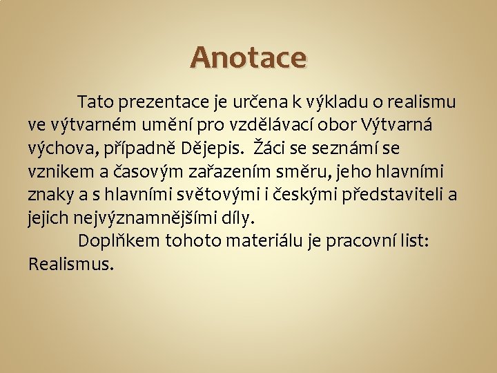 Anotace Tato prezentace je určena k výkladu o realismu ve výtvarném umění pro vzdělávací