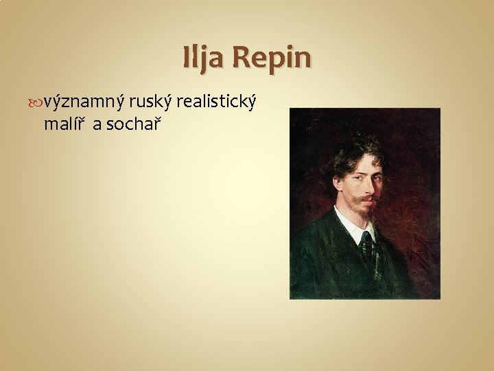 Ilja Repin významný ruský realistický malíř a sochař 