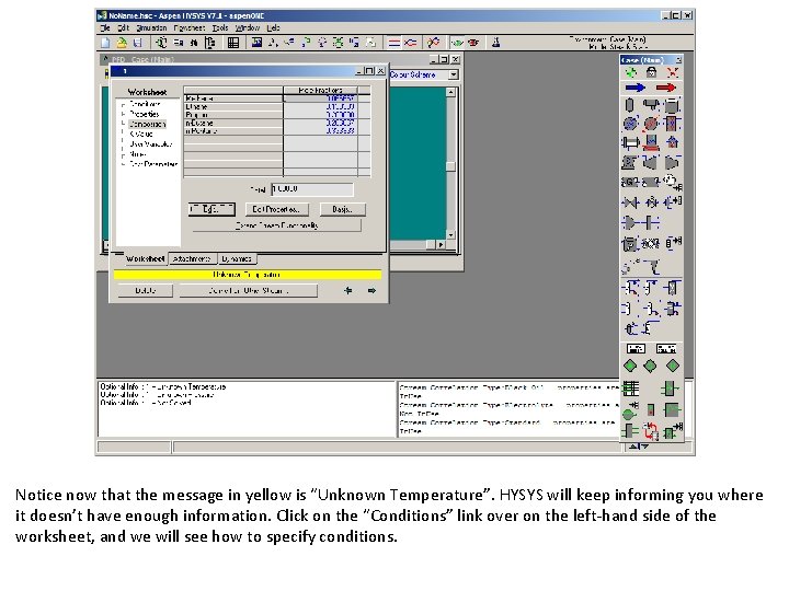 Notice now that the message in yellow is “Unknown Temperature”. HYSYS will keep informing