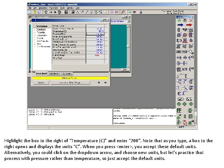 Highlight the box to the right of “Temperature (C)” and enter “ 200”. Note