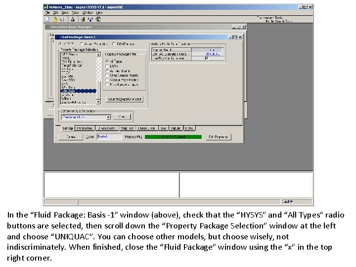 In the “Fluid Package: Basis -1” window (above), check that the “HYSYS” and “All