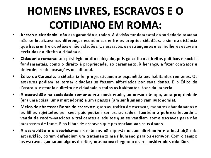 HOMENS LIVRES, ESCRAVOS E O COTIDIANO EM ROMA: • • • Acesso à cidadania: