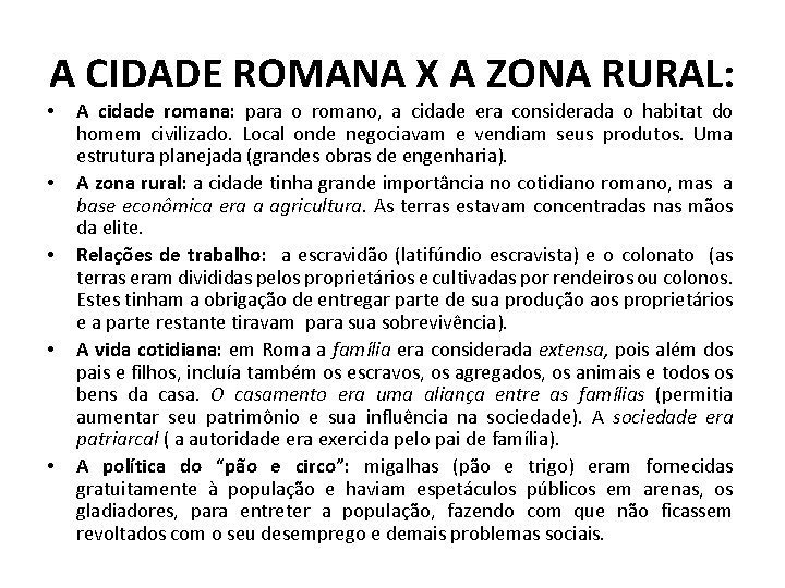 A CIDADE ROMANA X A ZONA RURAL: • • • A cidade romana: para
