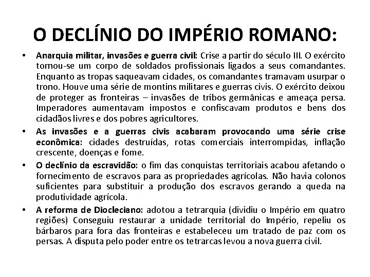 O DECLÍNIO DO IMPÉRIO ROMANO: • • Anarquia militar, invasões e guerra civil: Crise