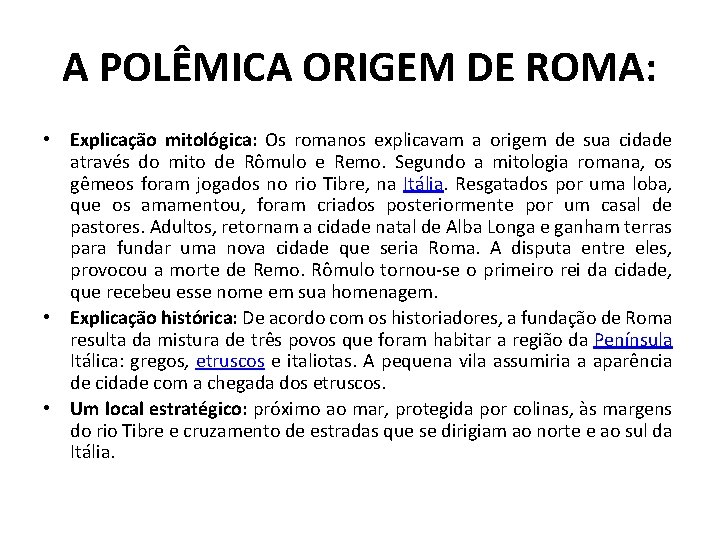 A POLÊMICA ORIGEM DE ROMA: • Explicação mitológica: Os romanos explicavam a origem de
