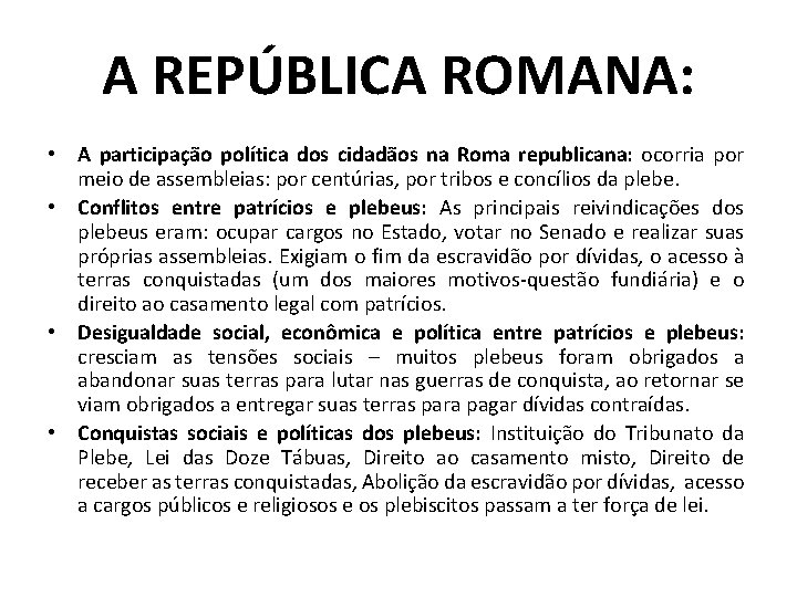 A REPÚBLICA ROMANA: • A participação política dos cidadãos na Roma republicana: ocorria por